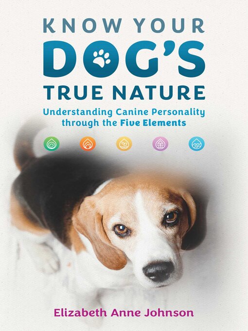 Title details for Know Your Dog's True Nature by Elizabeth Anne Johnson - Available